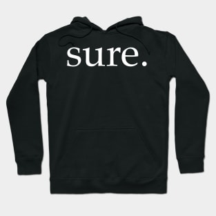 Sure. Hoodie